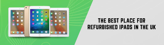 Buying the Best Apple iPad Refurbished UK-Based Stores Offer: Easier than it Seems!
